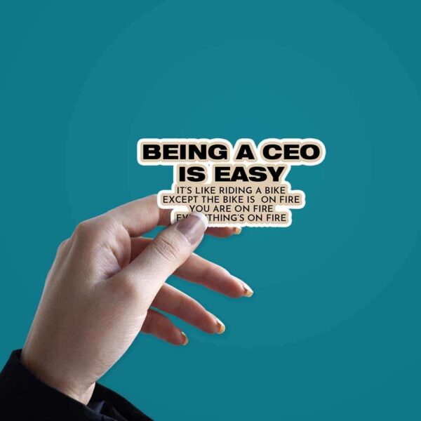 Being A CEO Is Easy Sticker