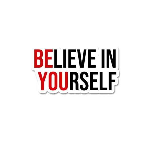 Believe In Yourself Sticker Believe In Yourself Sticker