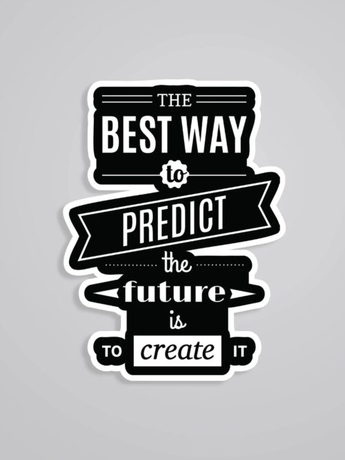 Best Way To Predict The Future Motivational Stickers