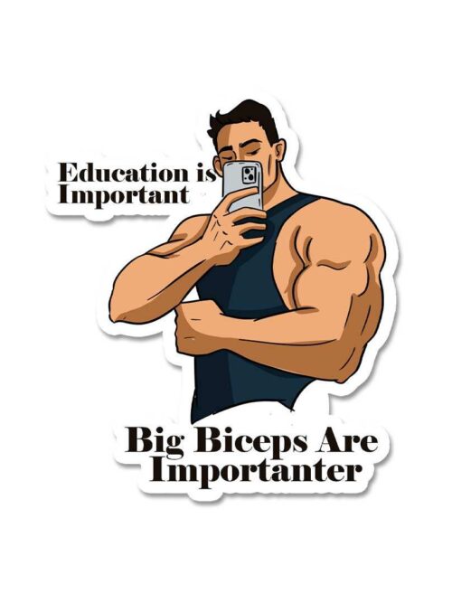 Big Biceps Are More Important Sticker