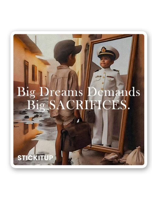 Big Dreams Demands Big SACRIFICES Sticker