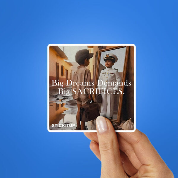 Big Dreams Demands Big SACRIFICES Sticker