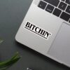 Bitchin Sticker