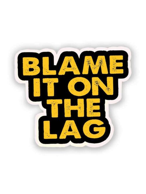 Blame It On The Lag Sticker