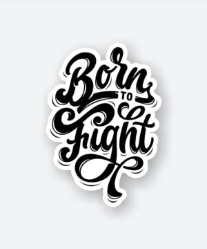 Born To Fight Sticker