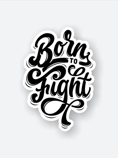 Born To Fight Sticker