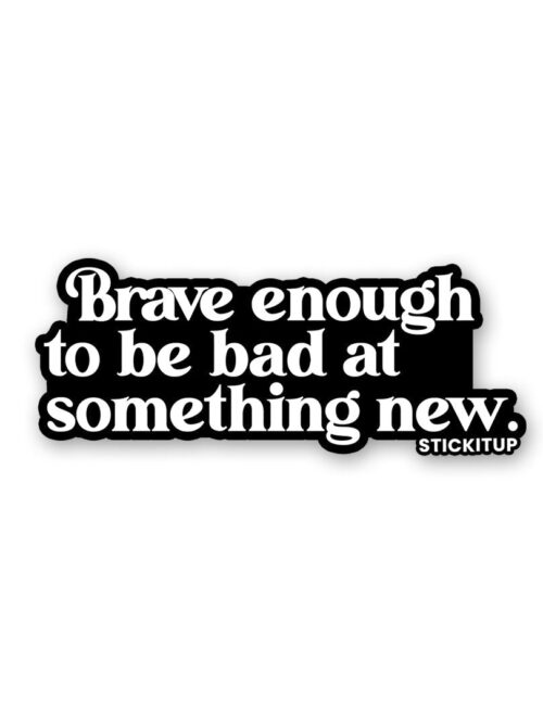 Brave Enough Sticker