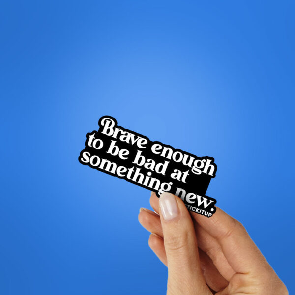 Brave Enough Sticker