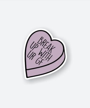 Break Up With Ur GF Sticker Break Up With Ur GF Sticker