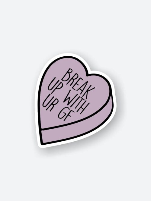 Break Up With Ur GF Sticker
