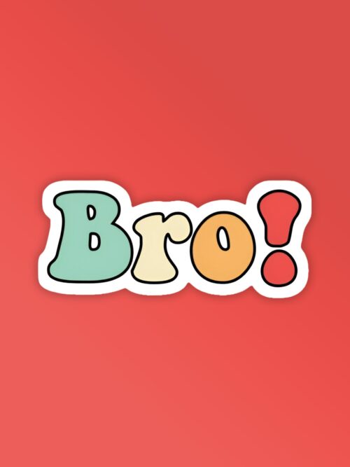 Bro_ Laptop Mobile Stickers
