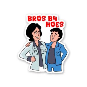 Bros B4 Hoes Sticker Bros B4 Hoes Sticker
