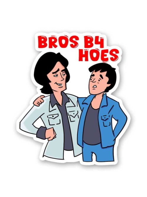 Bros B4 Hoes Sticker