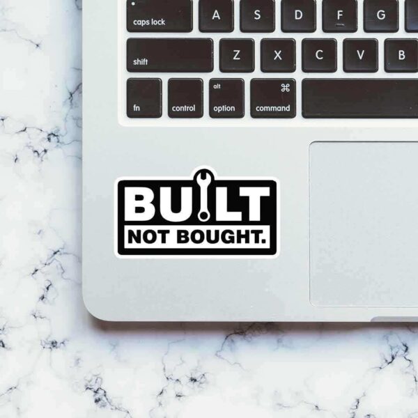 Built Not Bought Sticker