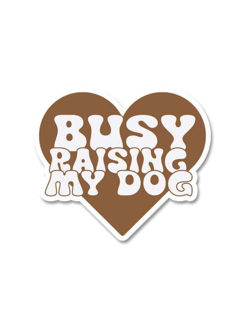 Busy Rising My Dog Sticker