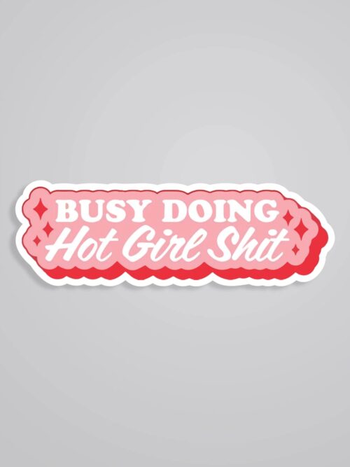 Busy Doing Hot Girl Shit Witty Stickers