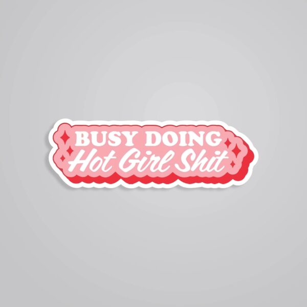 Busy Doing Hot Girl Shit Witty Stickers Busy Doing Hot Girl Shit Witty Stickers