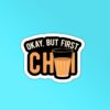 But First Chai Sticker But First Chai Sticker