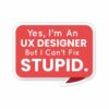But I Cant Fix STUPID Sticker