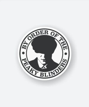 By The Order Of Peaky Blinders Sticker By The Order Of Peaky Blinders Sticker