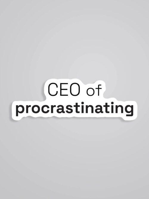 CEO Of Procrastinating Witty Stickers