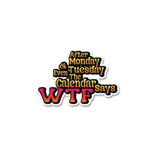 Calendar Says Wtf Sticker Calendar Says Wtf Sticker