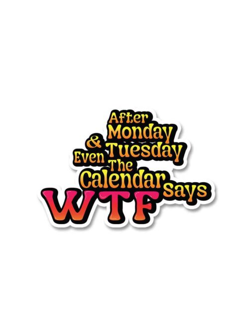 Calendar Says Wtf Sticker