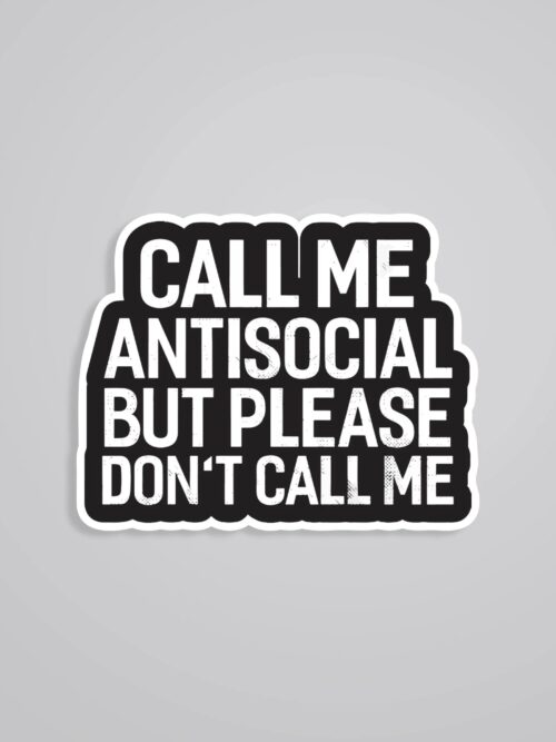 Call Me Antisocial But Please Dont Call Me Witty Stickers