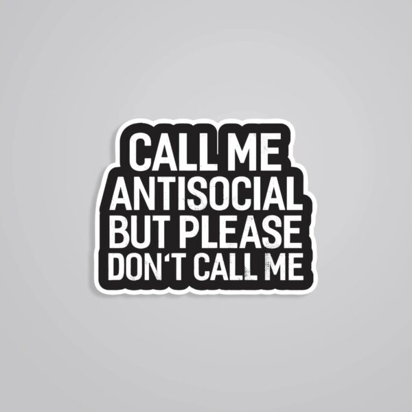 Call Me Antisocial But Please Dont Call Me Witty Stickers Call Me Antisocial But Please Dont Call Me Witty Stickers