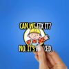 Can We Fix It Sticker
