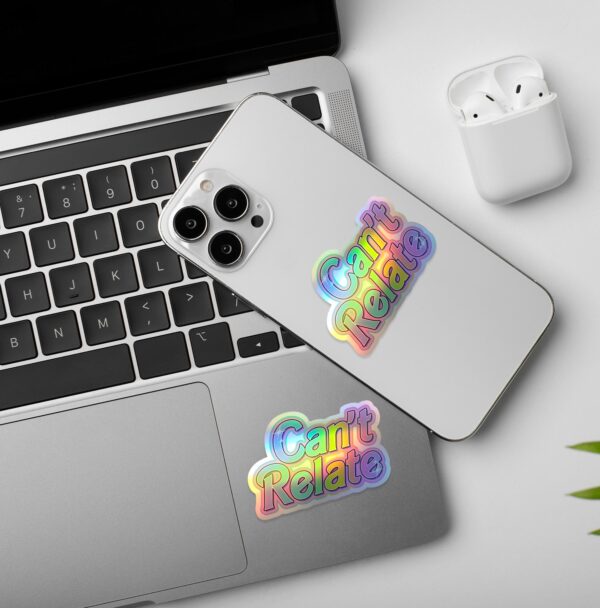 Cant Relate _ Holographic Laptop _ Mobile Sticker Cant Relate _ Holographic Laptop _ Mobile Sticker