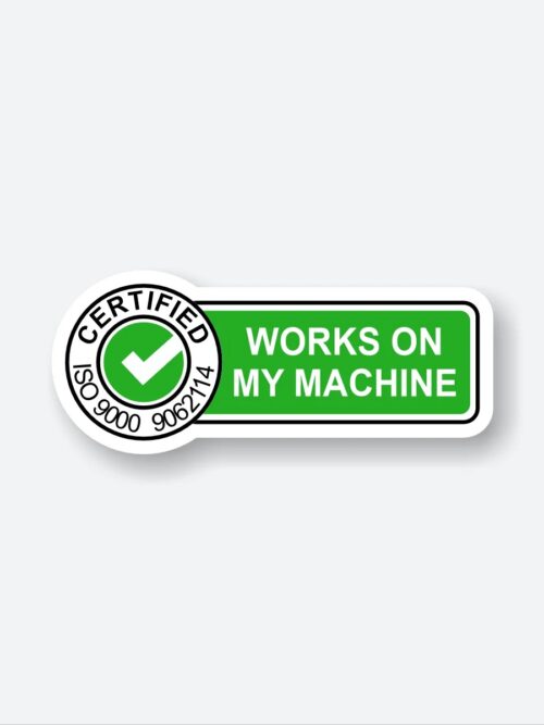 Certified Works On My Machine Sticker