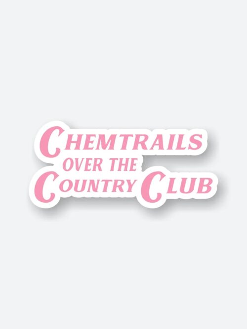 Chemtrails Over The Country Club Sticker