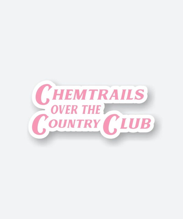 Chemtrails Over The Country Club Sticker