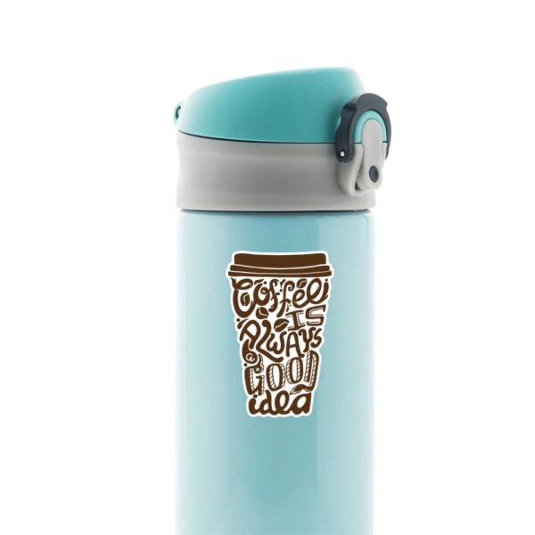 Coffee Is Always A Good Idea Witty Stickers Coffee Is Always A Good Idea Witty Stickers