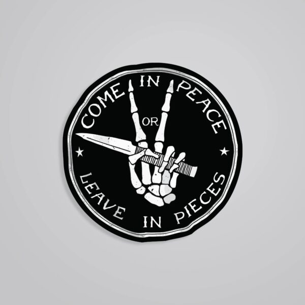 Come In Peace Or Leave In Pieces Witty Stickers Come In Peace Or Leave In Pieces Witty Stickers