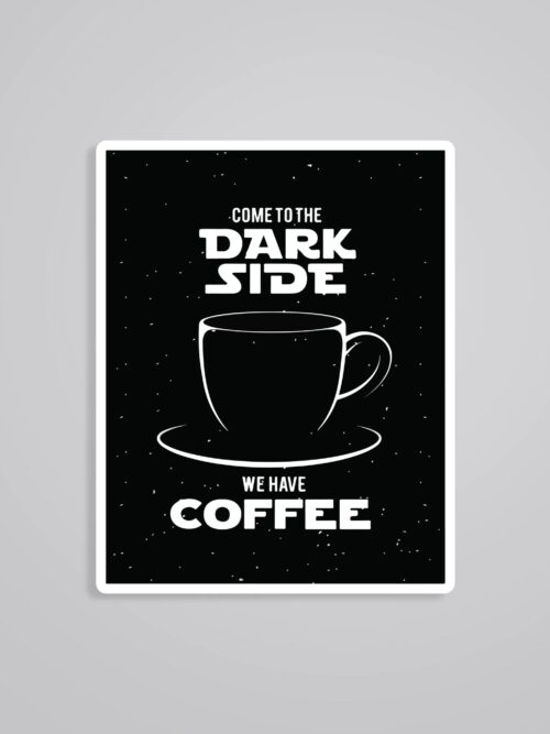 Come To The Dark Side We Have Coffee Witty Stickers