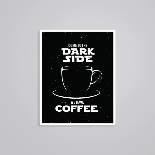 Come To The Dark Side We Have Coffee Witty Stickers Come To The Dark Side We Have Coffee Witty Stickers