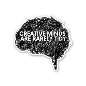 Creative Minds Are Rerely Tidy Sticker Creative Minds Are Rerely Tidy Sticker