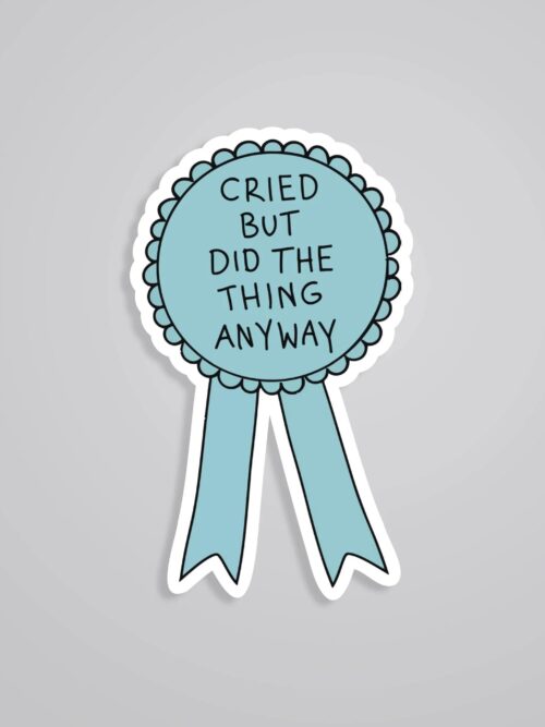 Cried But Did The Thing Anyway Witty Stickers