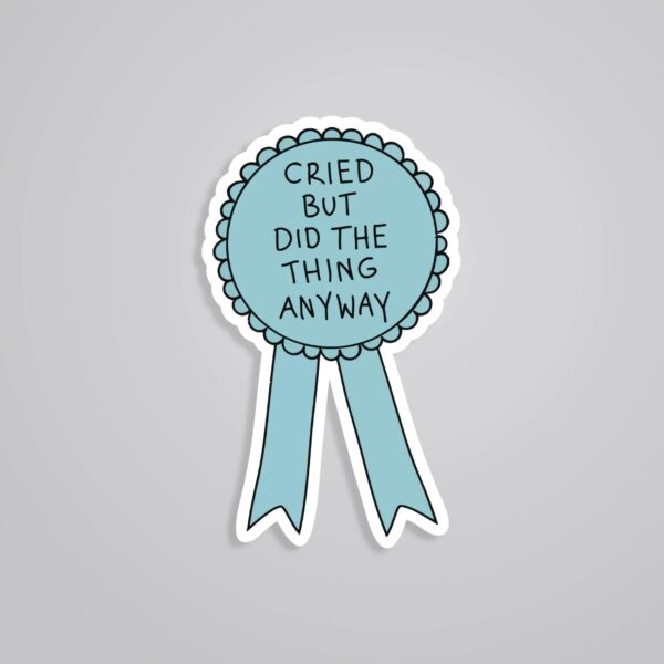 Cried But Did The Thing Anyway Witty Stickers Cried But Did The Thing Anyway Witty Stickers