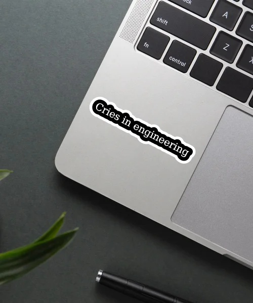Cries In Engineering Sticker