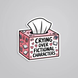 Crying Over Fictional Characters Witty Stickers Crying Over Fictional Characters Witty Stickers