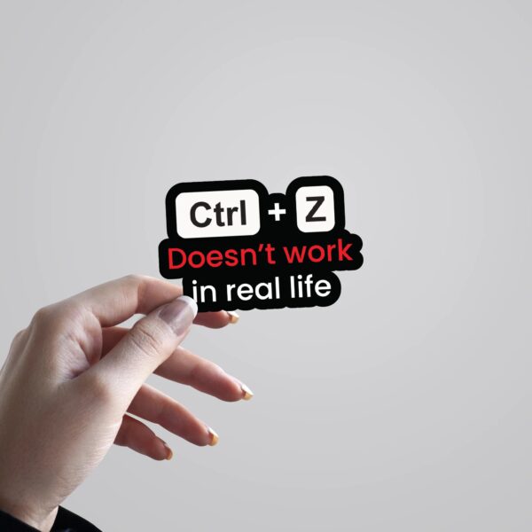 CtrlZ Doesnt Work In Real Life Witty Stickers CtrlZ Doesnt Work In Real Life Witty Stickers