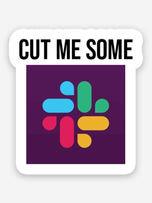 Cut Me Some Sticker