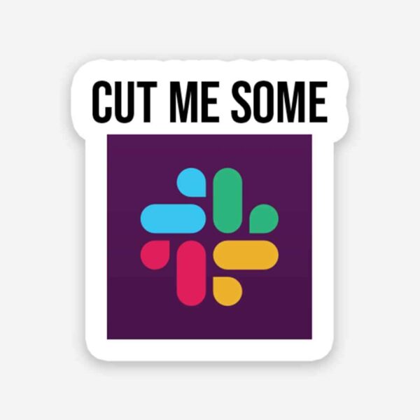 Cut Me Some Sticker