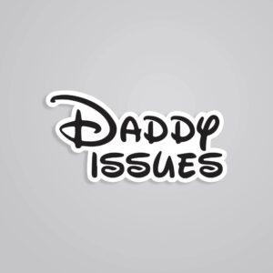 Daddy Issues Witty Stickers Daddy Issues Witty Stickers