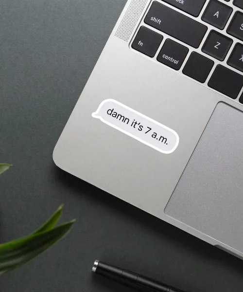 Damn Its 7 A.M Sticker