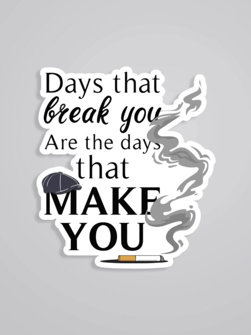 Days That Break You Are The Days That Make You TV Shows Stickers