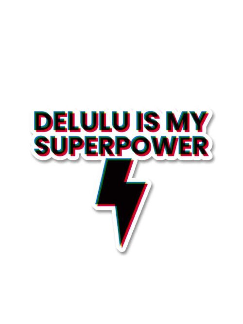 Delulu Is My Superpower Sticker